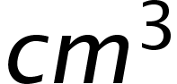 <math style="font-family:Arial" xmlns="http://www.w3.org/1998/Math/MathML"><mi>c</mi><msup><mi>m</mi><mn>3</mn></msup></math>